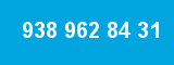 938 962 84 31 938 962 84 31